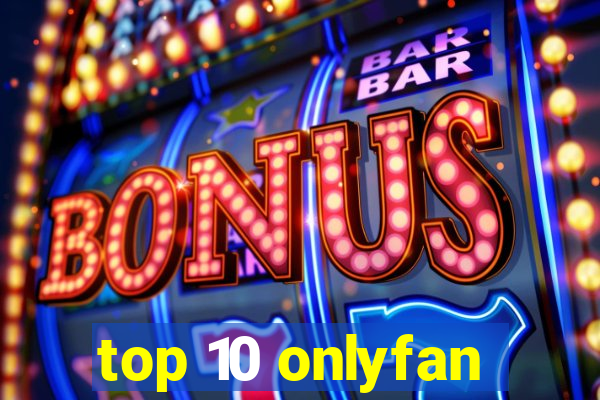 top 10 onlyfan